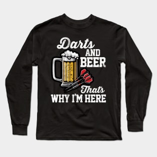 Darts & Beer That's Why I'm Here Long Sleeve T-Shirt